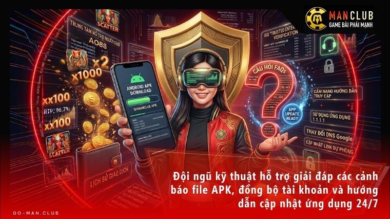 Đội ngũ kỹ thuật hỗ trợ giải đáp các cảnh báo file APK, đồng bộ tài khoản và hướng dẫn cập nhật ứng dụng 24/7.