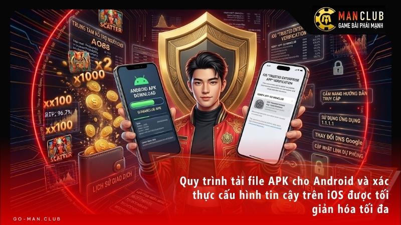 Quy trình tải file APK cho Android và xác thực cấu hình tin cậy trên iOS được tối giản hóa tối đa.
