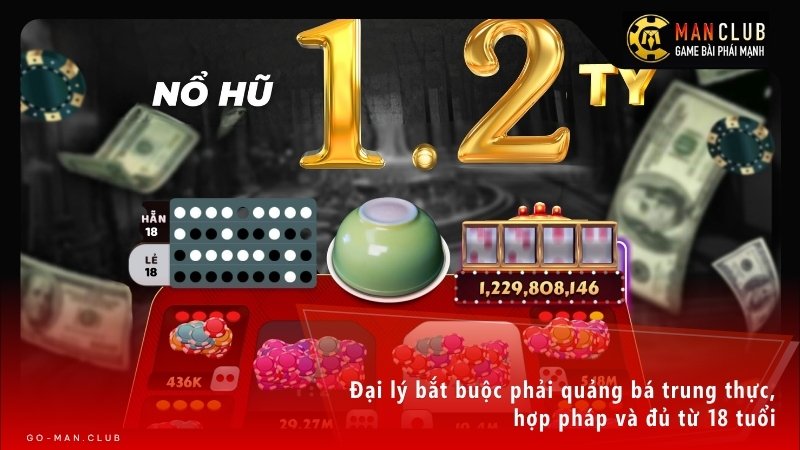Đại lý bắt buộc phải quảng bá trung thực, hợp pháp và đủ từ 18 tuổi
