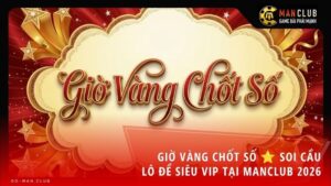 gio vang chot so manclub - Giờ vàng chốt số là gì? Khung giờ hoàng đạo chốt số lô đề siêu chuẩn tại Manclub