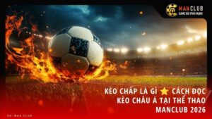 keo chap manclub - Kèo chấp là gì? Cách đọc kèo châu Á cực kỳ chuẩn xác tại Thể thao Manclub