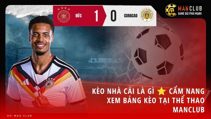 keo nha cai la gi - Kèo nhà cái là gì? Hướng dẫn cách xem bảng tỷ lệ kèo bóng đá tại Thể thao Manclub