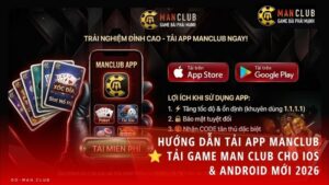 Hướng Dẫn Tải App Manclub ⭐️ Tải Game Man Club Cho iOS & Android Mới 2026